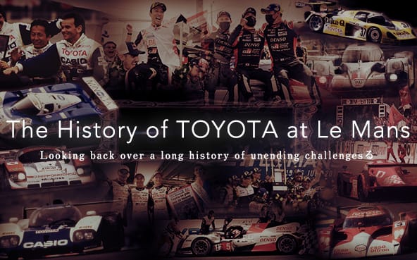 The History of TOYOTA at Le Mans ~Looking back over a long history of unending challenges~