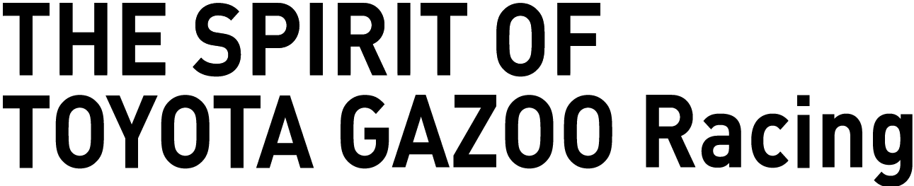 THE SPIRIT OF TOYOTA GAZOO Racing